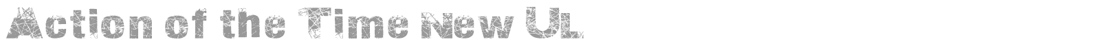 Font Action of the Time New UL